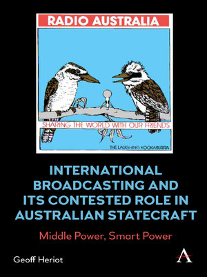 cover image of International Broadcasting and Its Contested Role in Australian Statecraft